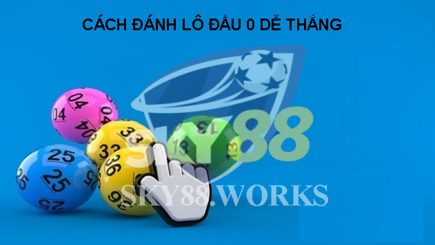 kinh nghiệm đánh lô đầu 0 cuẩ cao thủ sky88