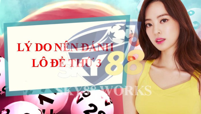 lý do nên đánh lô đề ngày thứ 3