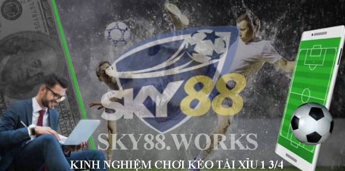 kinh nghiệm chơi kèo tài xỉu 1 3/4