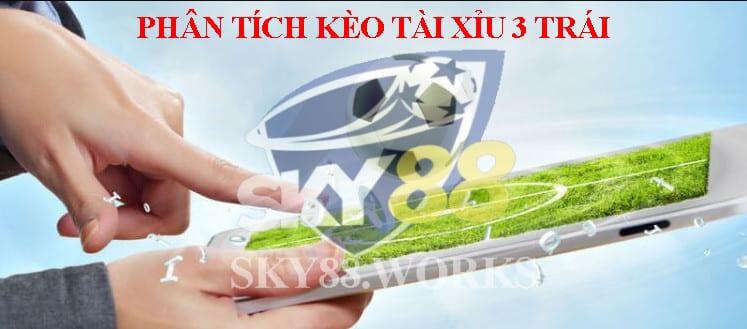 phân tích trận đấu khi chơi kèo tài xỉu 3 trái