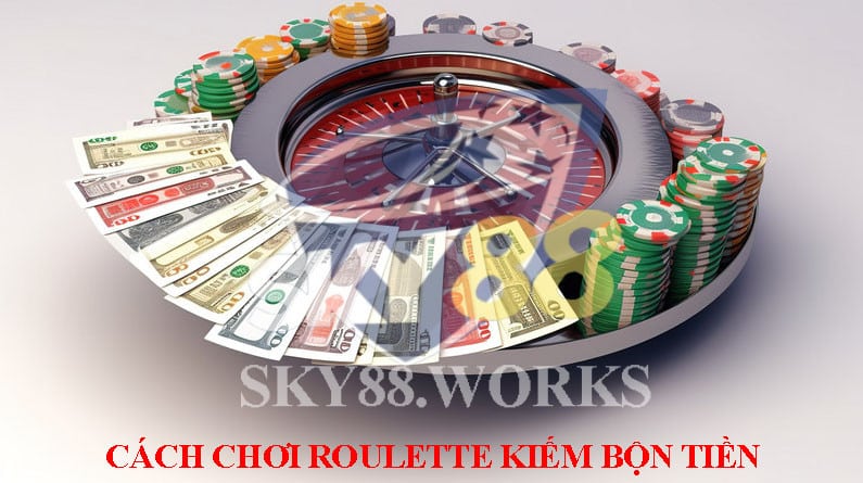 kinh nghiệm chơi roulette kiếm bộn tiền
