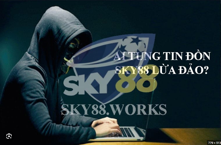 đối thủ cạnh tranh là kẻ tung tin sai sự thật sky88 lừa đảo