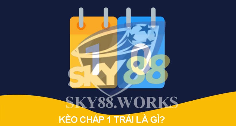 kèo chấp 1 trái là gì
