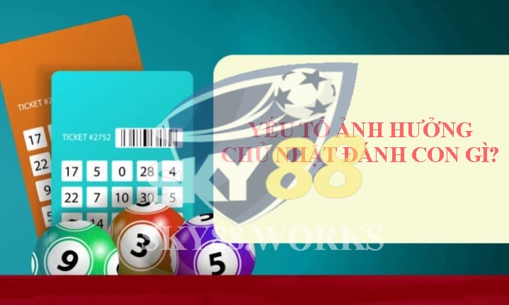 yếu tố ảnh hưởng đến chủ nhật đánh con gì