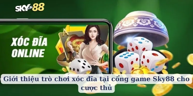 Giới thiệu trò chơi xóc đĩa tại nhà cái Sky88 cho cược thủ